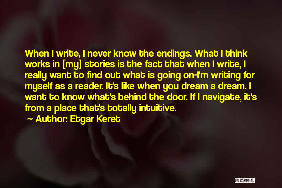 I Never Know What I Want Quotes By Etgar Keret