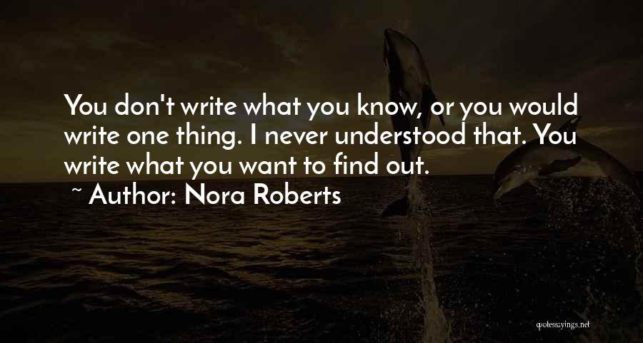 I Never Know What I Want Quotes By Nora Roberts