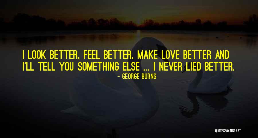 I Never Lied Quotes By George Burns I Never Lied Quotes By George Burns