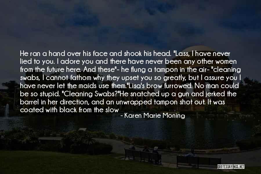 I Never Lied Quotes By Karen Marie Moning I Never Lied Quotes By Karen Marie Moning