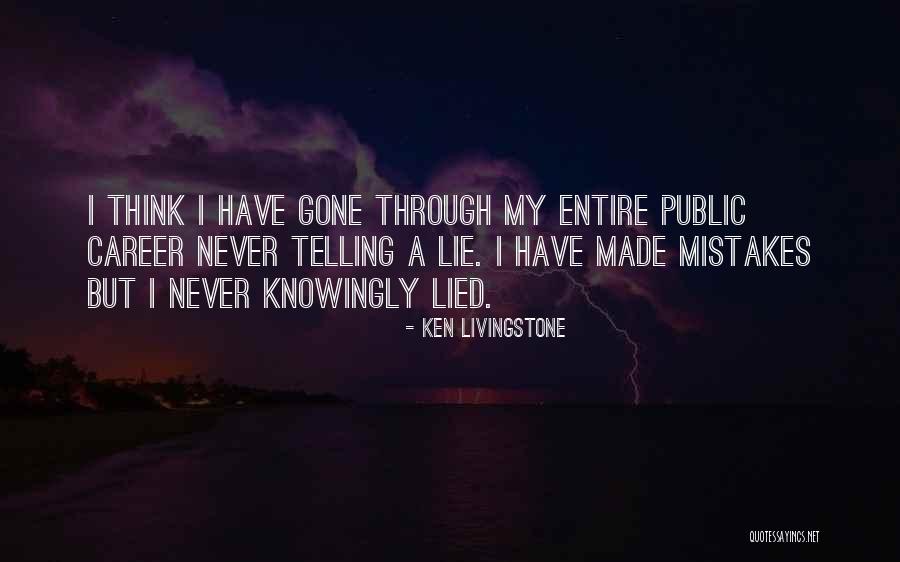 I Never Lied Quotes By Ken Livingstone I Never Lied Quotes By Ken Livingstone