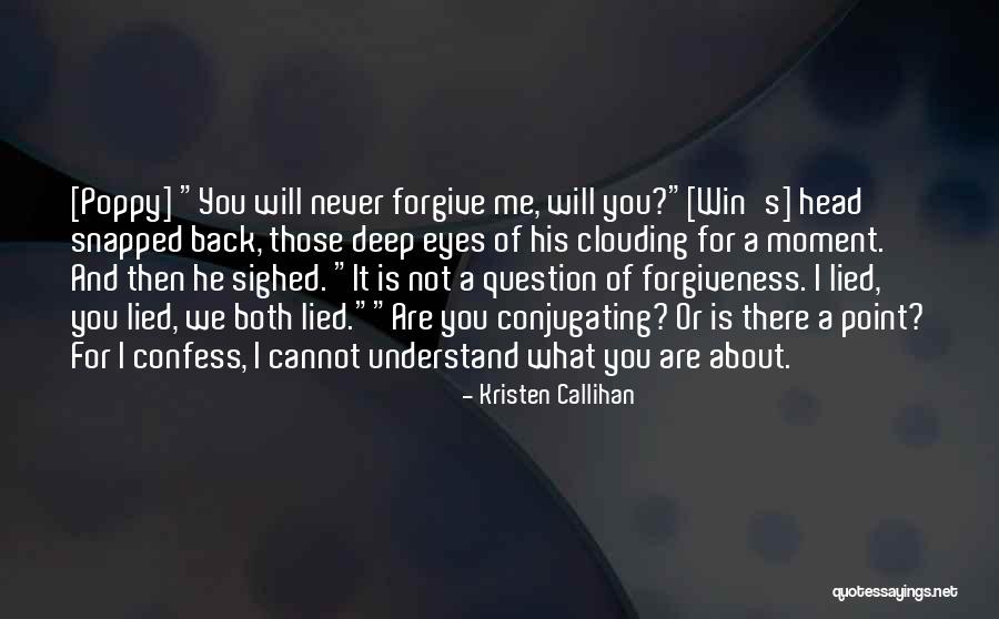 I Never Lied Quotes By Kristen Callihan I Never Lied Quotes By Kristen Callihan
