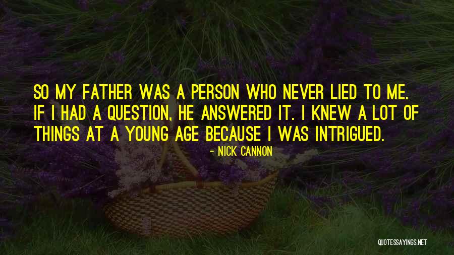 I Never Lied Quotes By Nick Cannon I Never Lied Quotes By Nick Cannon