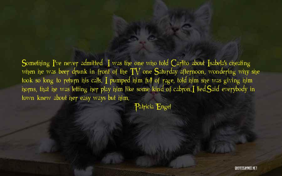 I Never Lied Quotes By Patricia Engel I Never Lied Quotes By Patricia Engel