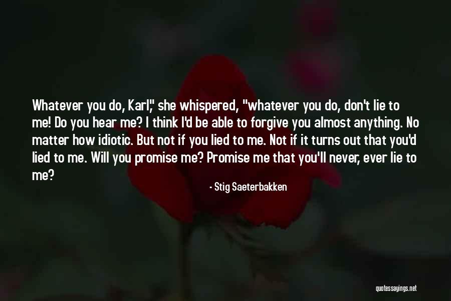 I Never Lied Quotes By Stig Saeterbakken I Never Lied Quotes By Stig Saeterbakken