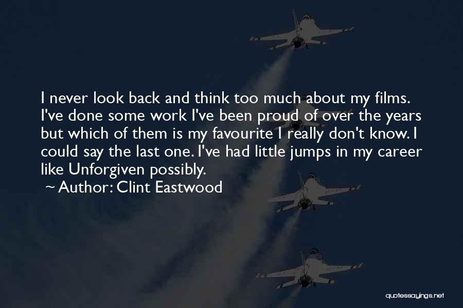 I Never Look Back Quotes By Clint Eastwood