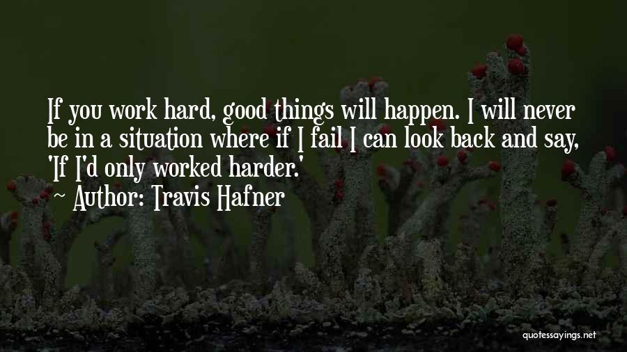 I Never Look Back Quotes By Travis Hafner