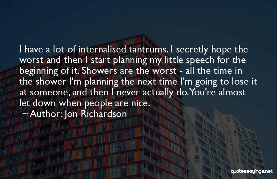 I Never Lose Hope Quotes By Jon Richardson