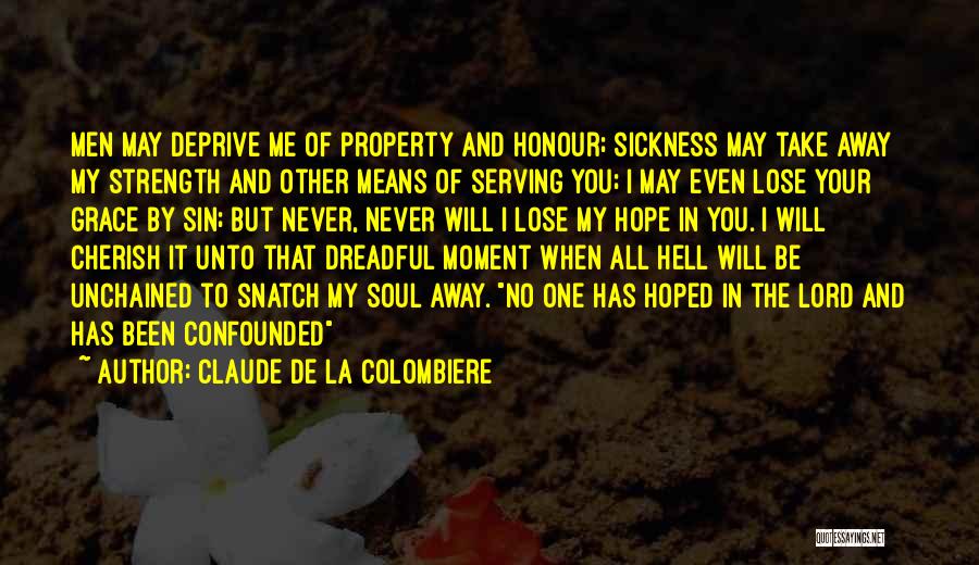 I Never Lose My Hope Quotes By Claude De La Colombiere