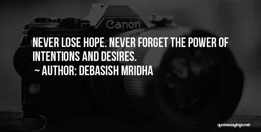 I Never Lose My Hope Quotes By Debasish Mridha