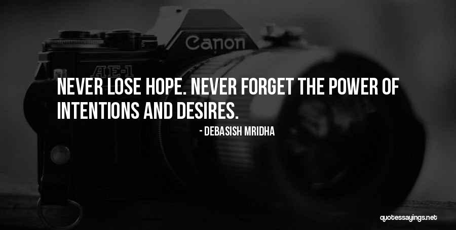 I Never Lose My Hope Quotes By Debasish Mridha