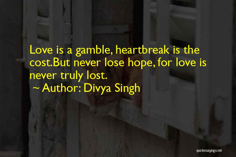 I Never Lose My Hope Quotes By Divya Singh