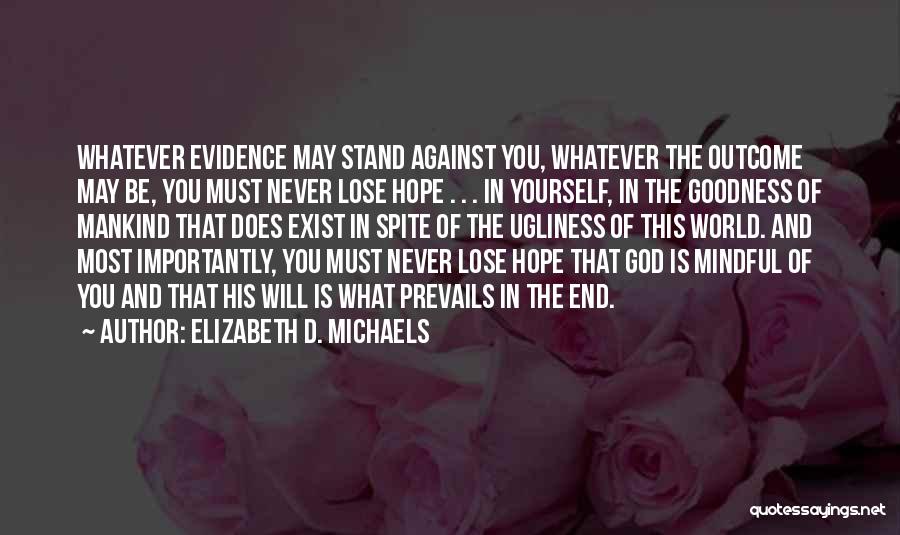 I Never Lose My Hope Quotes By Elizabeth D. Michaels
