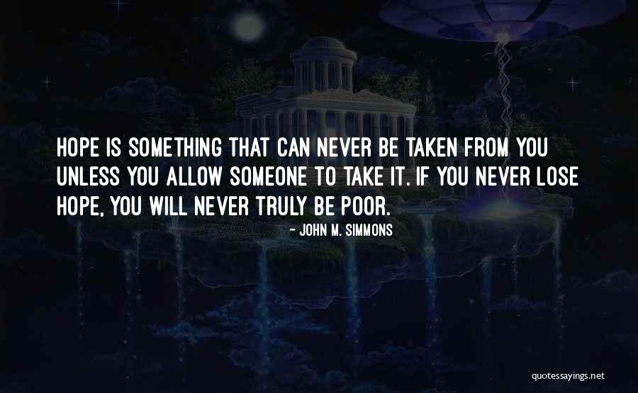 I Never Lose My Hope Quotes By John M. Simmons I Never Lose My Hope Quotes By John M. Simmons