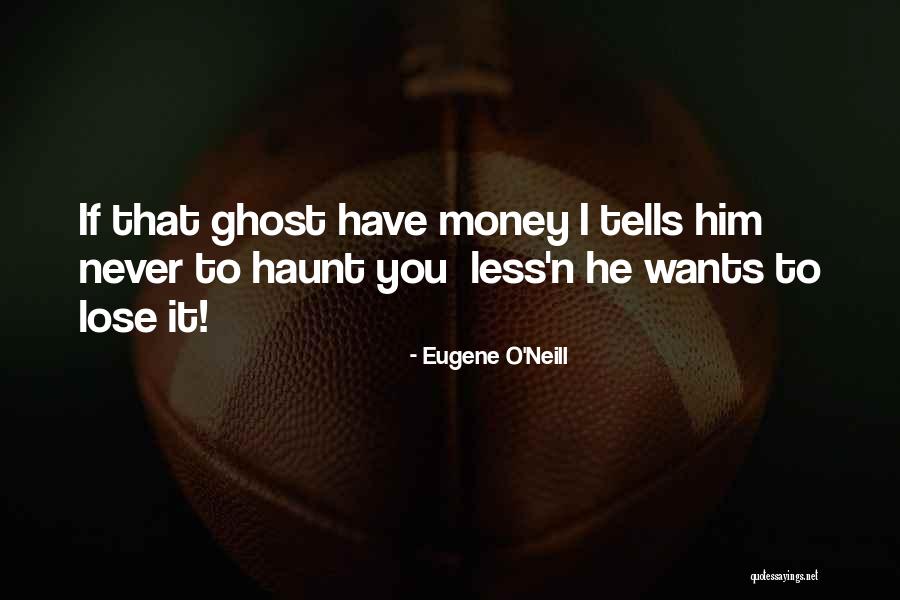 I Never Lose Quotes By Eugene O'Neill I Never Lose Quotes By Eugene O'Neill
