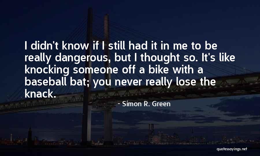 I Never Lose Quotes By Simon R. Green I Never Lose Quotes By Simon R. Green