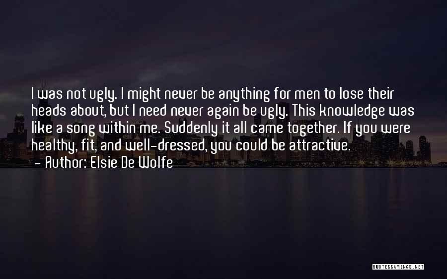 I Never Lose You Quotes By Elsie De Wolfe