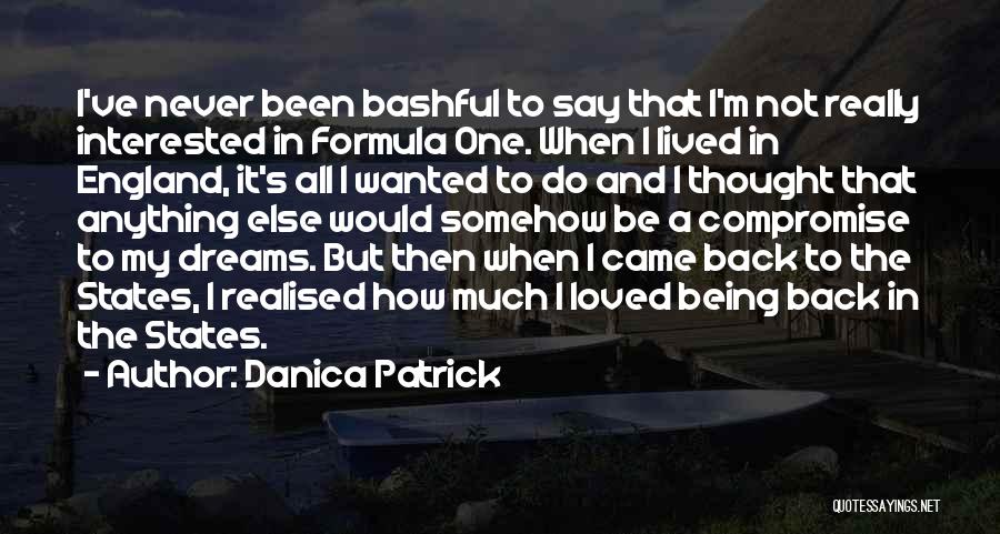 I Never Realised Quotes By Danica Patrick