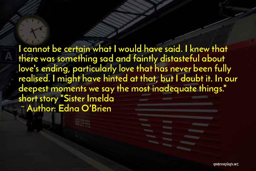 I Never Realised Quotes By Edna O'Brien