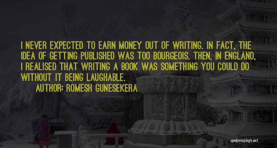 I Never Realised Quotes By Romesh Gunesekera