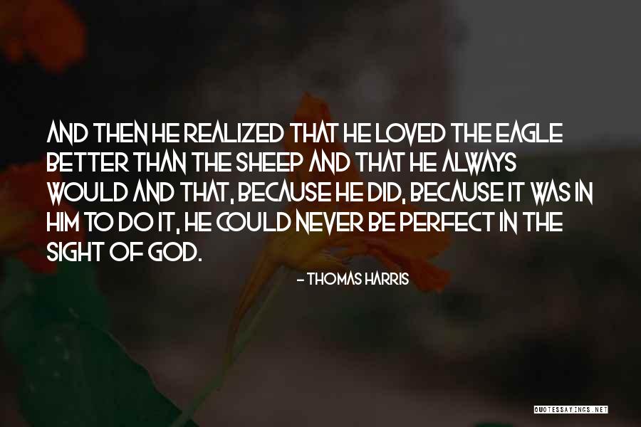 I Never Realized How Much I Loved You Quotes By Thomas Harris I Never Realized How Much I Loved You Quotes By Thomas Harris