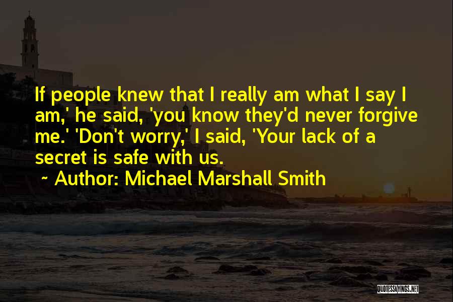 I Never Really Knew You Quotes By Michael Marshall Smith