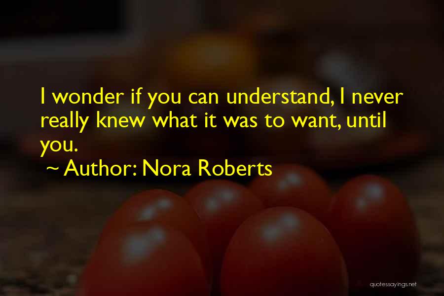 I Never Really Knew You Quotes By Nora Roberts