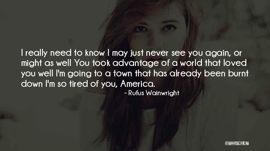 I Never Really Loved You Quotes By Rufus Wainwright