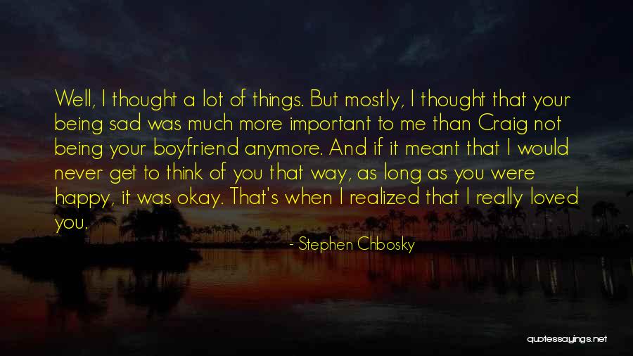 I Never Really Loved You Quotes By Stephen Chbosky