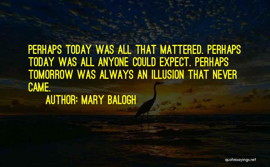 I Never Really Mattered Quotes By Mary Balogh