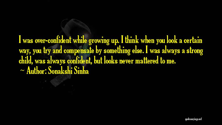 I Never Really Mattered Quotes By Sonakshi Sinha