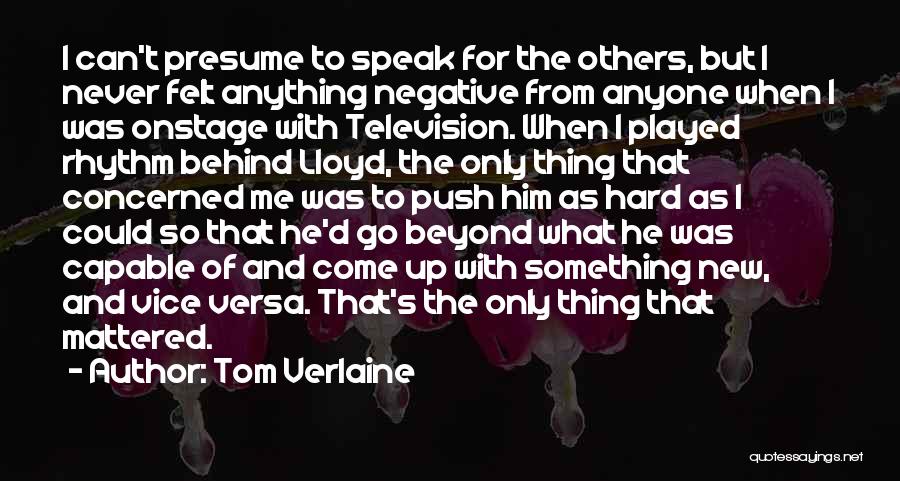 I Never Really Mattered Quotes By Tom Verlaine