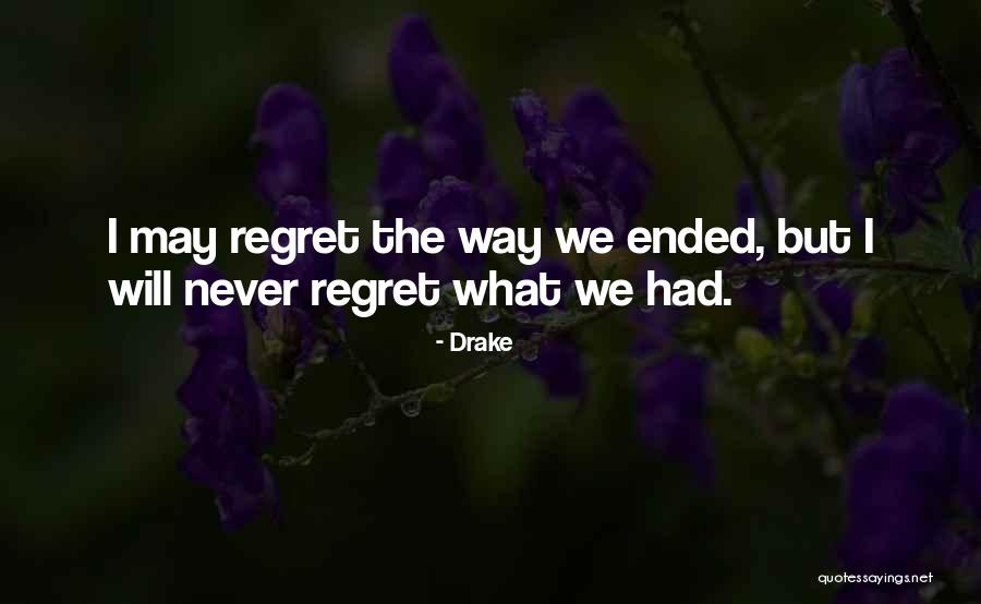 I Never Regret Quotes By Drake I Never Regret Quotes By Drake