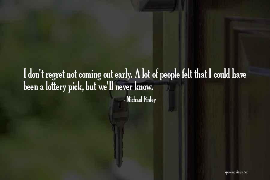 I Never Regret Quotes By Michael Finley I Never Regret Quotes By Michael Finley