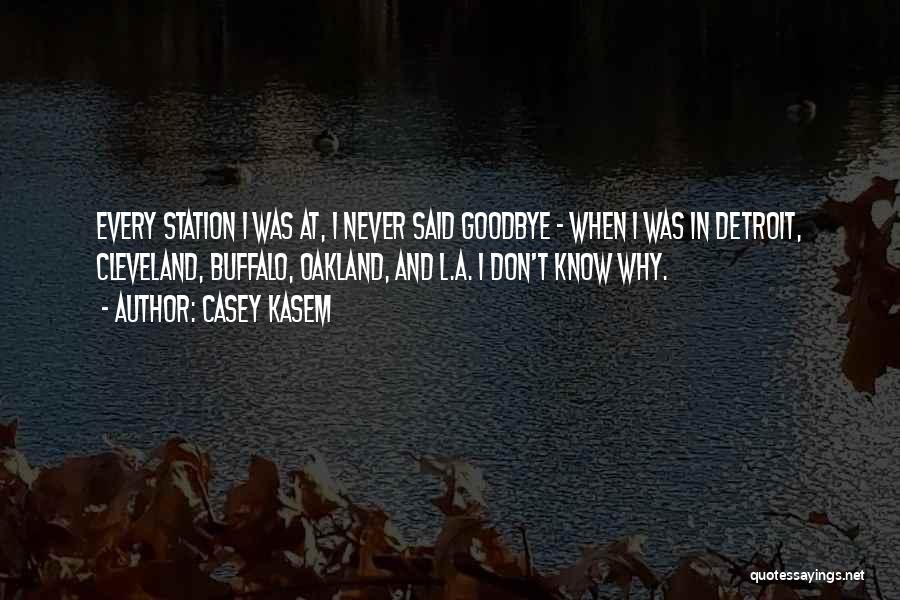 I Never Said Goodbye Quotes By Casey Kasem