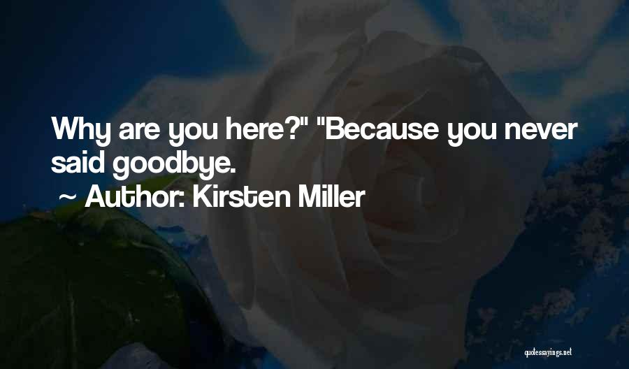 I Never Said Goodbye Quotes By Kirsten Miller