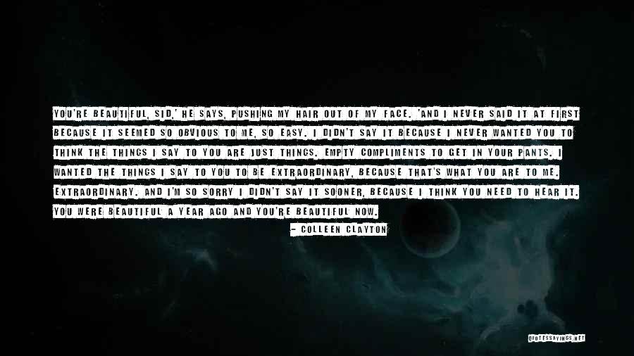 I Never Say Sorry Quotes By Colleen Clayton I Never Say Sorry Quotes By Colleen Clayton