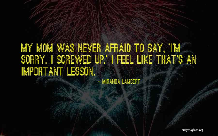 I Never Say Sorry Quotes By Miranda Lambert I Never Say Sorry Quotes By Miranda Lambert