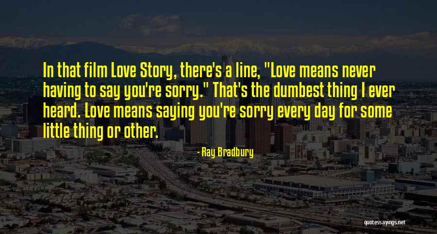 I Never Say Sorry Quotes By Ray Bradbury I Never Say Sorry Quotes By Ray Bradbury