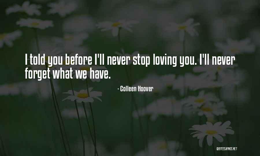 I Never Stop Loving You Quotes By Colleen Hoover