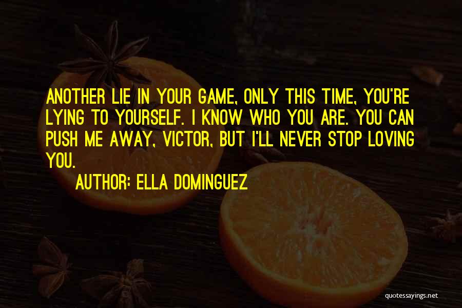 I Never Stop Loving You Quotes By Ella Dominguez I Never Stop Loving You Quotes By Ella Dominguez