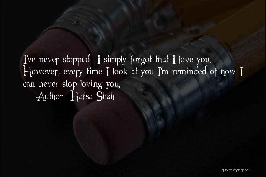I Never Stop Loving You Quotes By Hafsa Shah