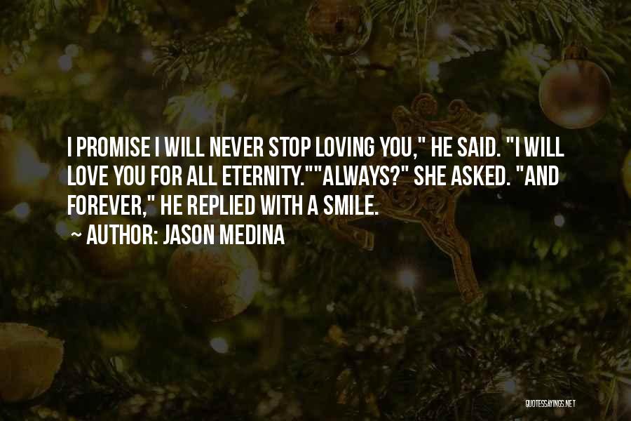 I Never Stop Loving You Quotes By Jason Medina