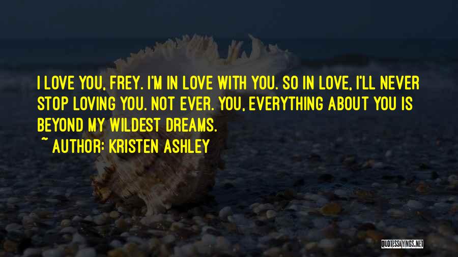 I Never Stop Loving You Quotes By Kristen Ashley