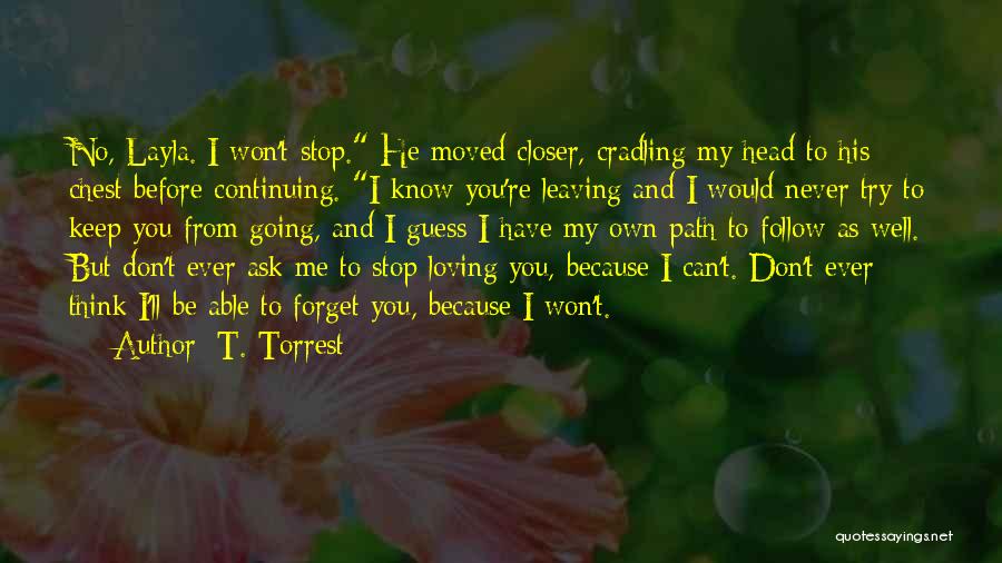 I Never Stop Loving You Quotes By T. Torrest