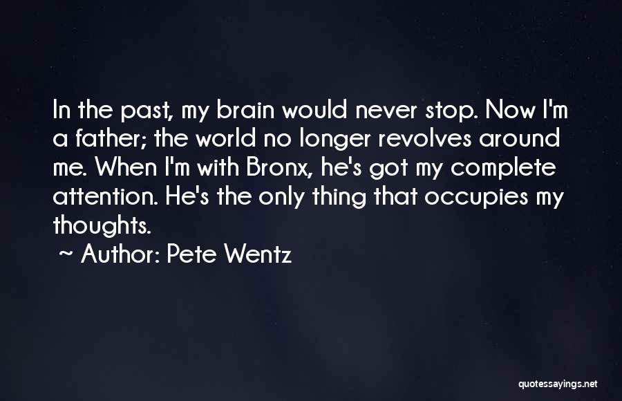 I Never Stop Quotes By Pete Wentz