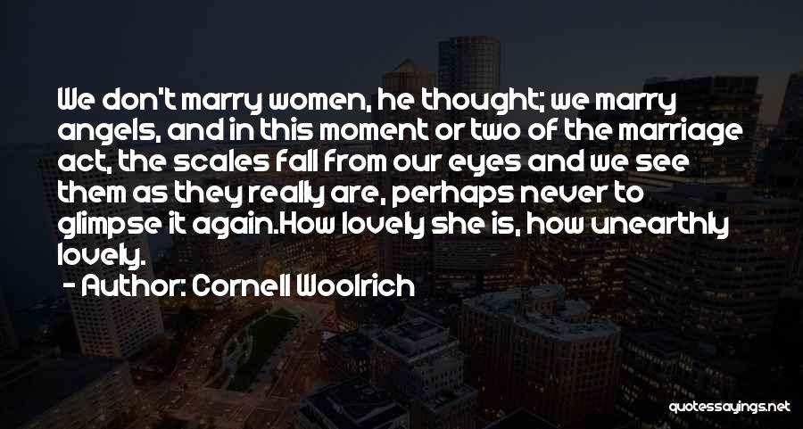 I Never Thought I Could Fall In Love With You Quotes By Cornell Woolrich