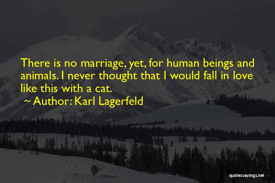 I Never Thought I Could Fall In Love With You Quotes By Karl Lagerfeld