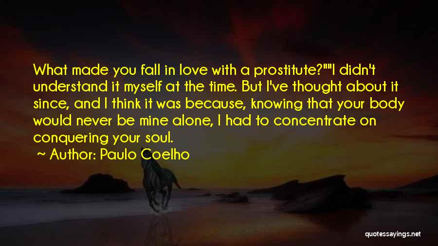 I Never Thought I Could Fall In Love With You Quotes By Paulo Coelho