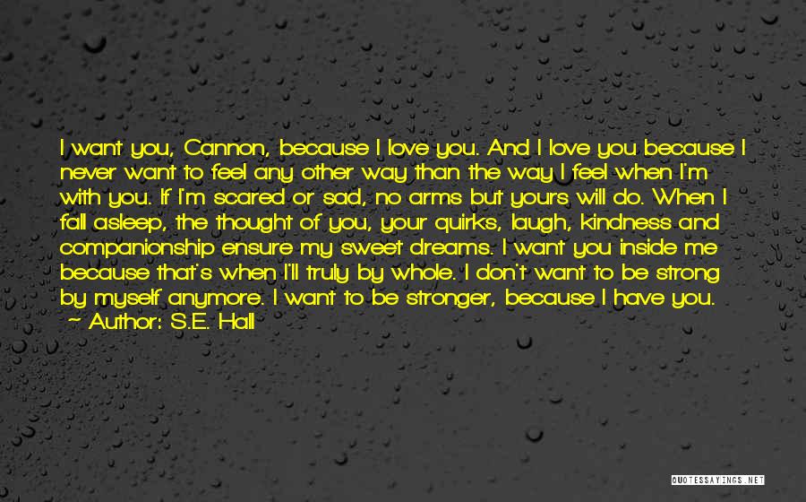 I Never Thought I Could Fall In Love With You Quotes By S.E. Hall